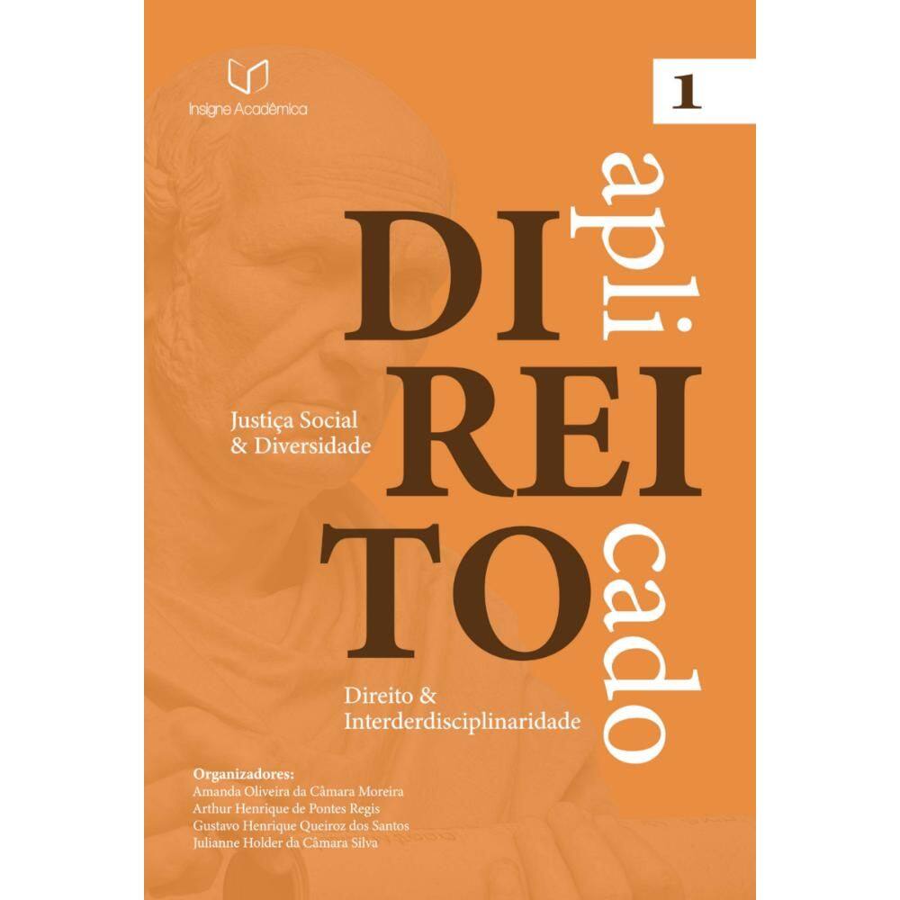 Direito Aplicado: Justiça Social e Diversidade (Volume 1 – Direito e Interdisciplinaridade)
