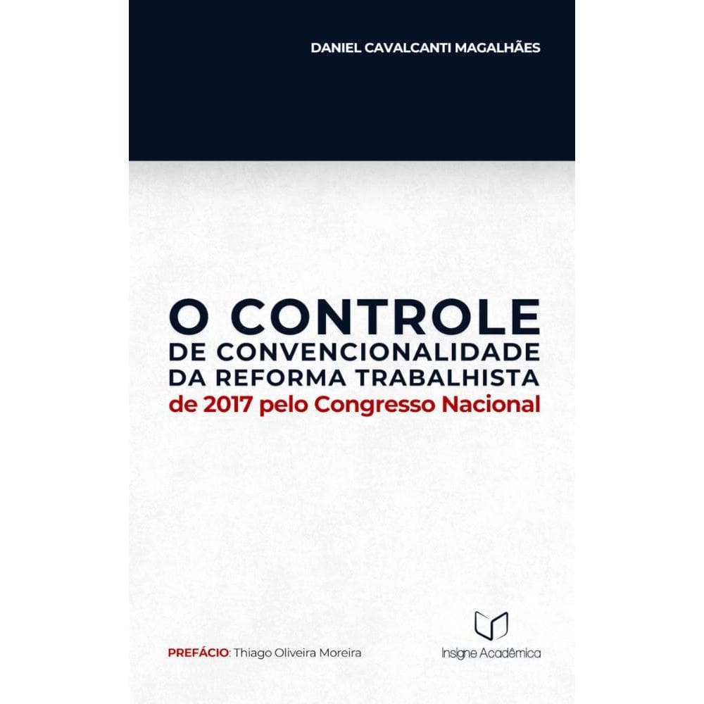 O Controle de Convencionalidade da Reforma Trabalhista de 2017 pelo Congresso Nacional