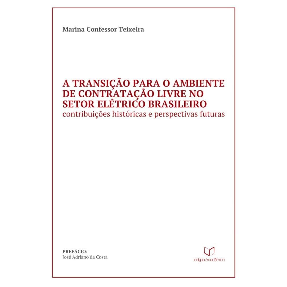 A Transição para o Ambiente de Contratação Livre no Setor Elétrico Brasileiro: Contribuições Históricas e Perspectivas Futuras