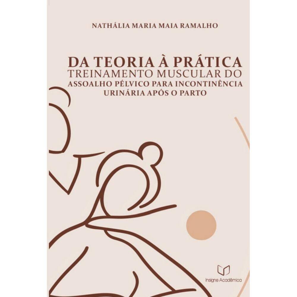 Da Teoria à Prática: Treinamento Muscular do Assoalho Pélvico para Incontinência Urinária Após o Parto