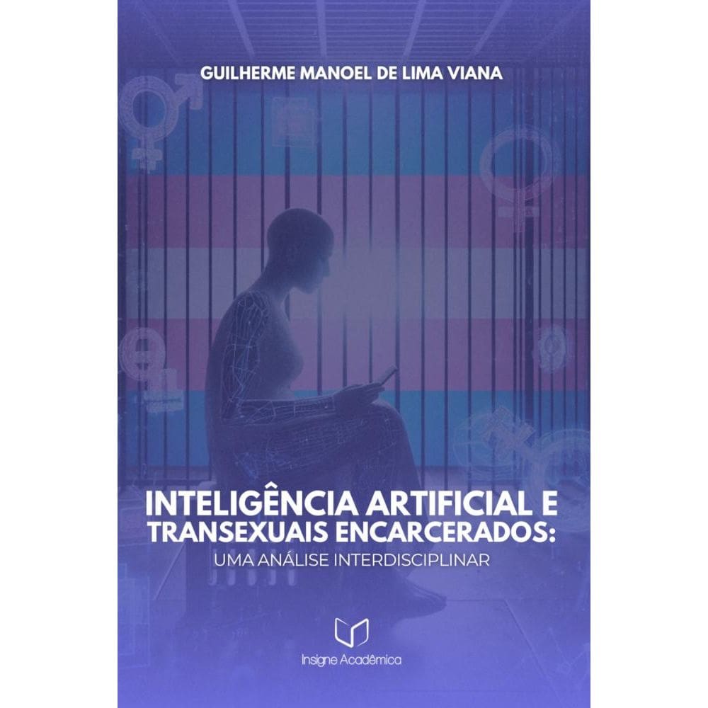 Inteligência Artificial e Transexuais Encarcerados: Uma Análise Interdisciplinar