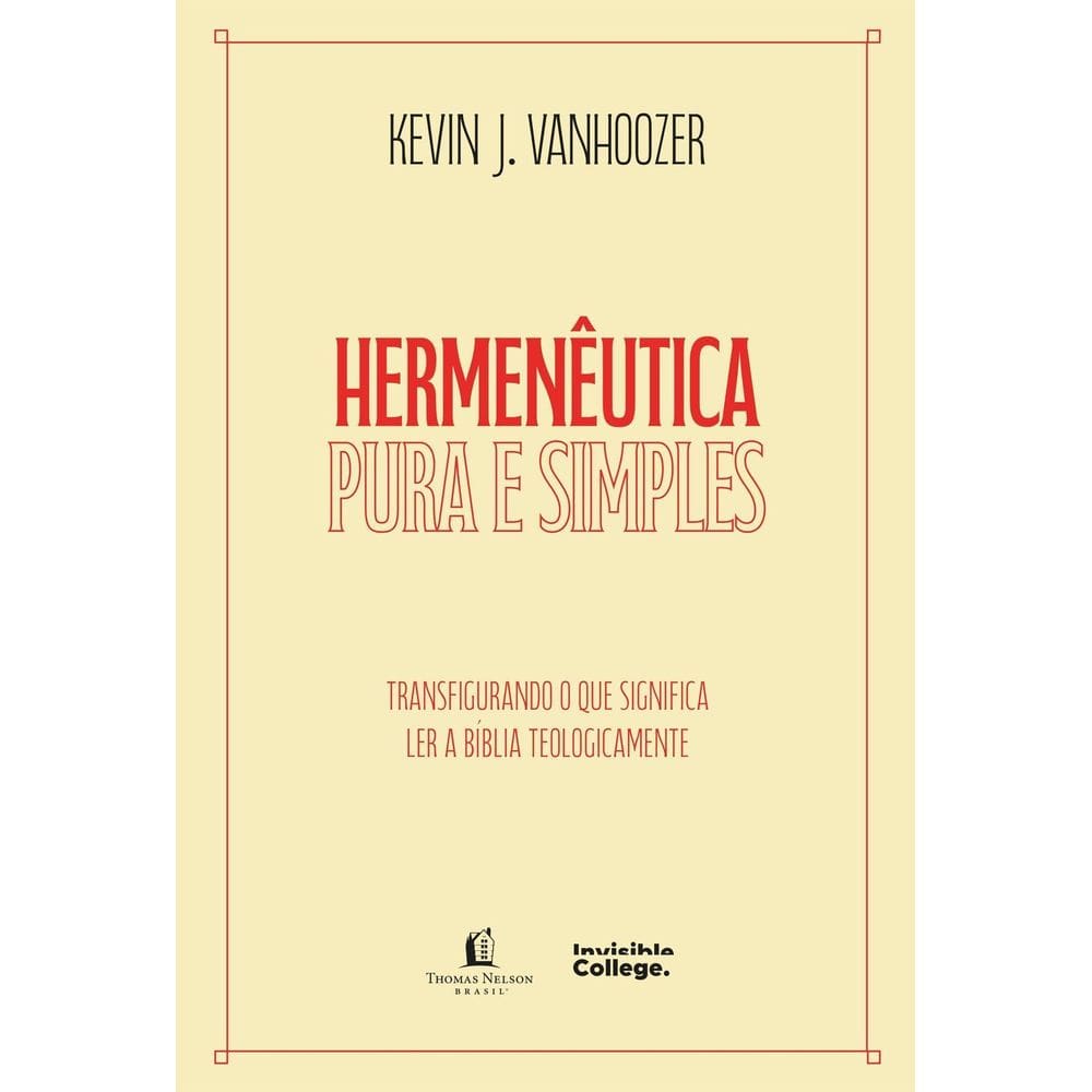 Hermenêutica Pura E Simples – Transfigurando O Que Significa Ler A Bíblia Teologicamente