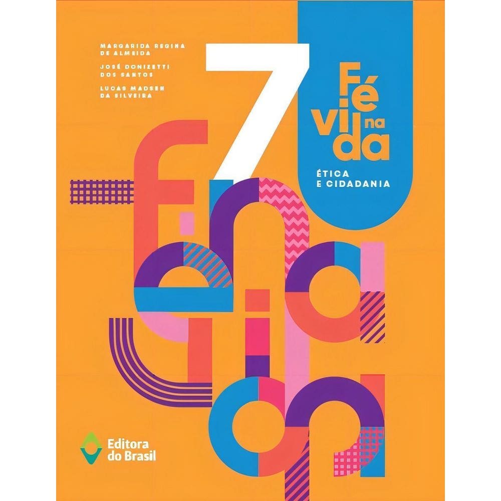 Fé Na Vida - Ética e Cidadania - 7º Ano - Ensino Fundamental Ii