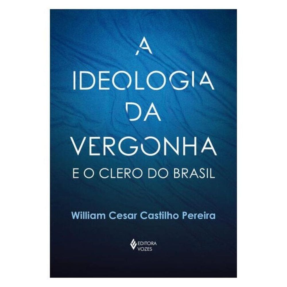 A Ideologia Da Vergonha E O Clero Do Brasil