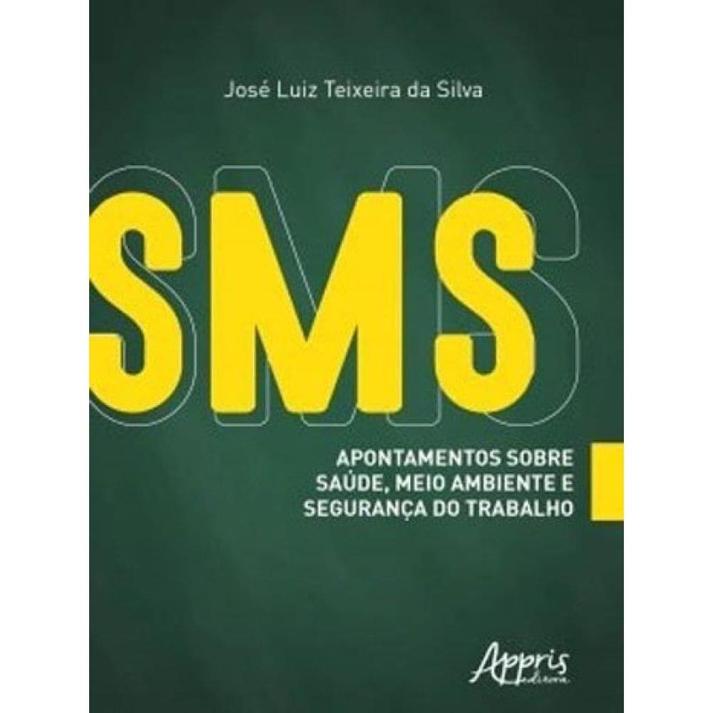 Sms - Apontamentos Sobre Saúde, Meio Ambiente E Segurança Do Trabalho
