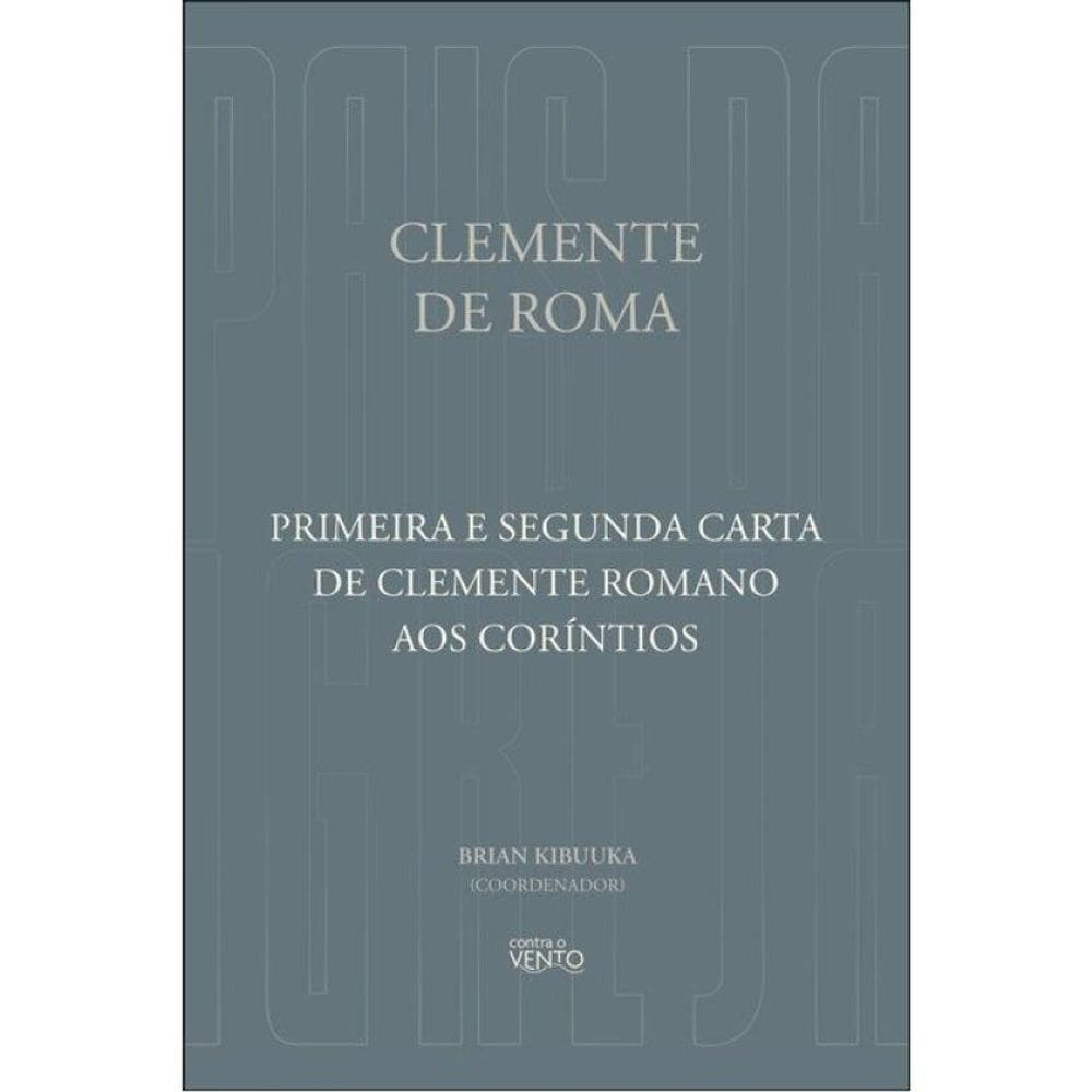 Primeira E Segunda Carta De Clemente Romano Aos Coríntios