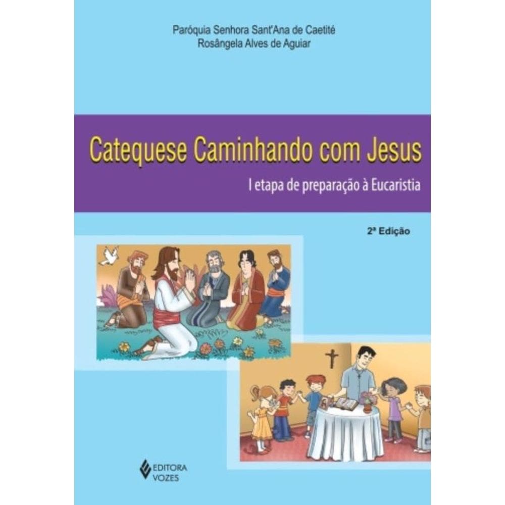 Catequese Caminhando Com Jesus 1A. Etapa De Preparação À Eucaristia