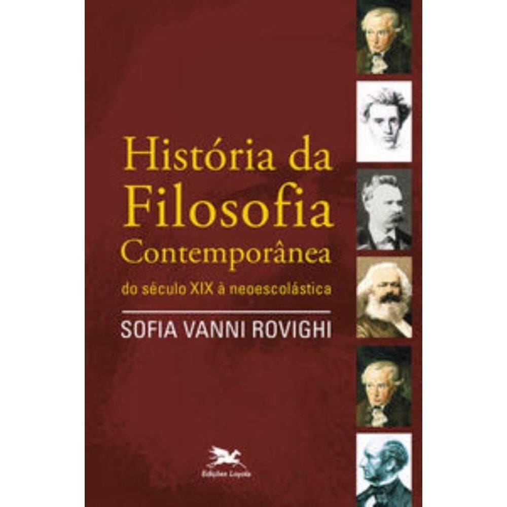 História Da Filosofia Contemporânea - Do Século Xix À Neoescolástica