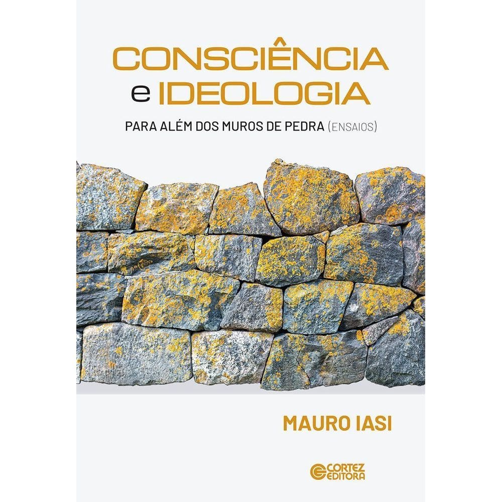 Consciência e Ideologia - Para Além Dos Muros De Pedra (Ensaios)