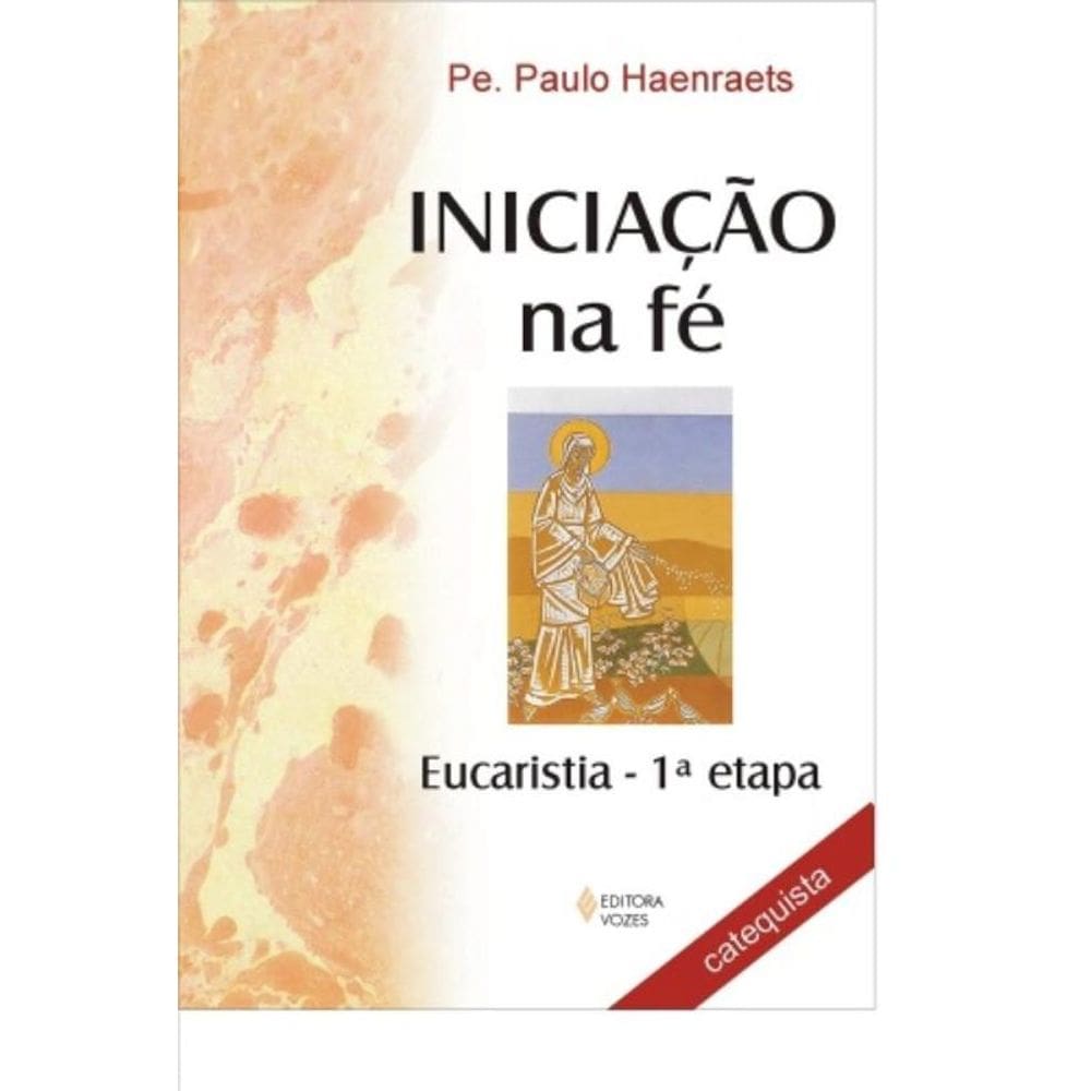 Iniciação Na Fé - Eucaristia 1A. Etapa - Catequista