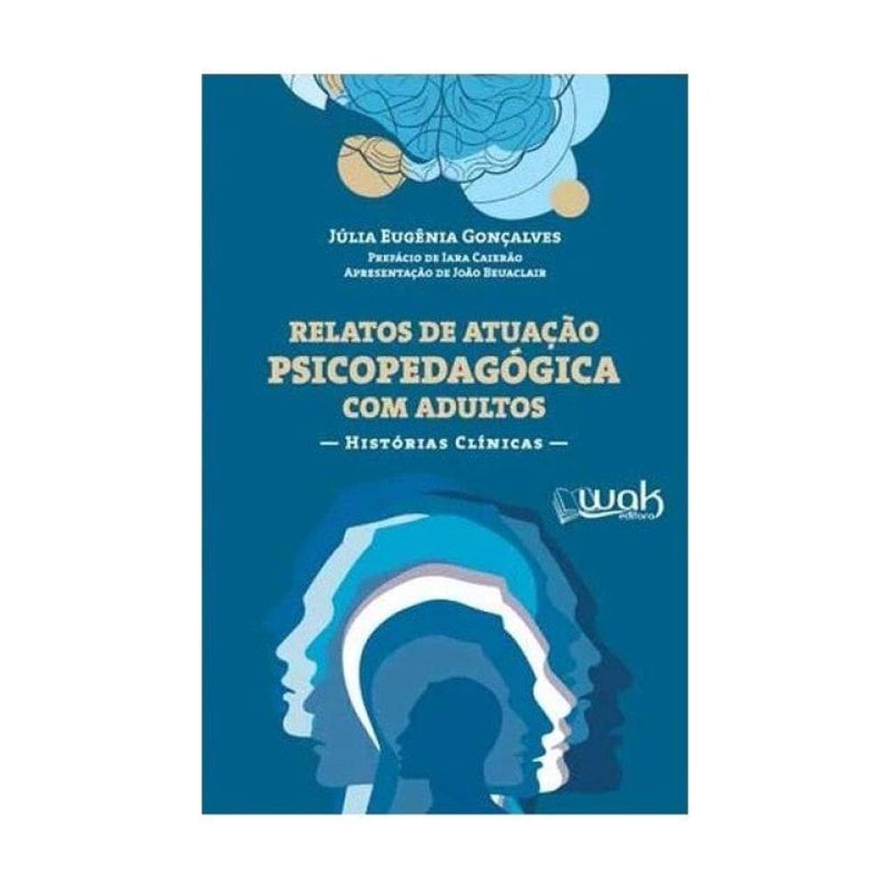 Relatos De Atuação Psicopedagógica Com Adultos - Histórias Clínicas
