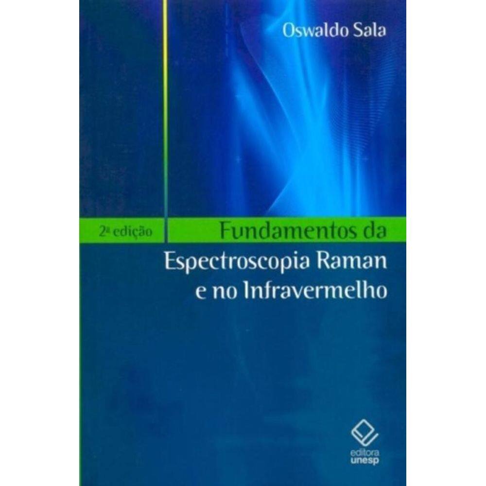 Fundamentos Da Espectroscopia Raman e No Infravermelho - 2ª Edição