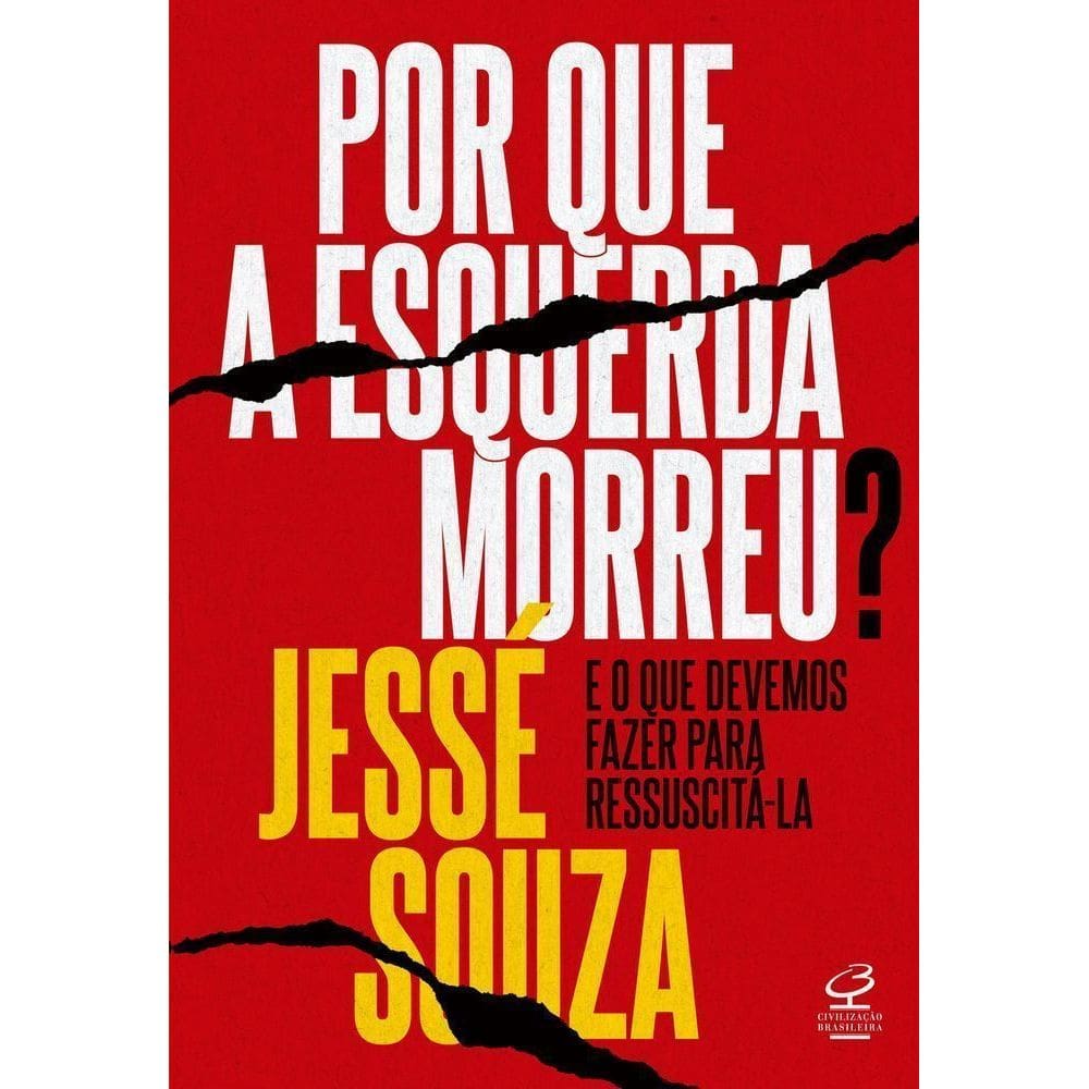 Por Que a Esquerda Morreu? - E o Que Devemos Fazer Para Ressuscitá-La
