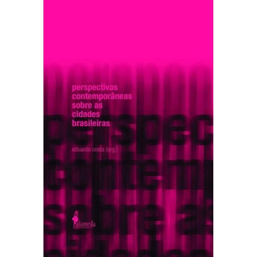 Perspectivas Contemporâneas Sobre As Cidades Brasileiras