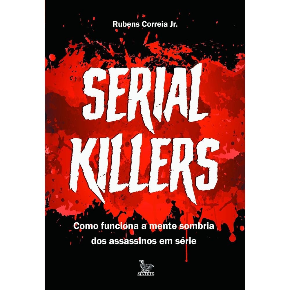 Serial Killers - Como Funciona a Mente Sombria Dos Assassinos Em Série