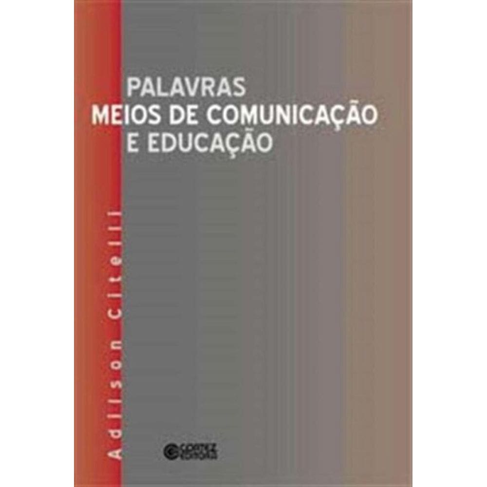 Palavras, Meios De Comunicacao E Educacao