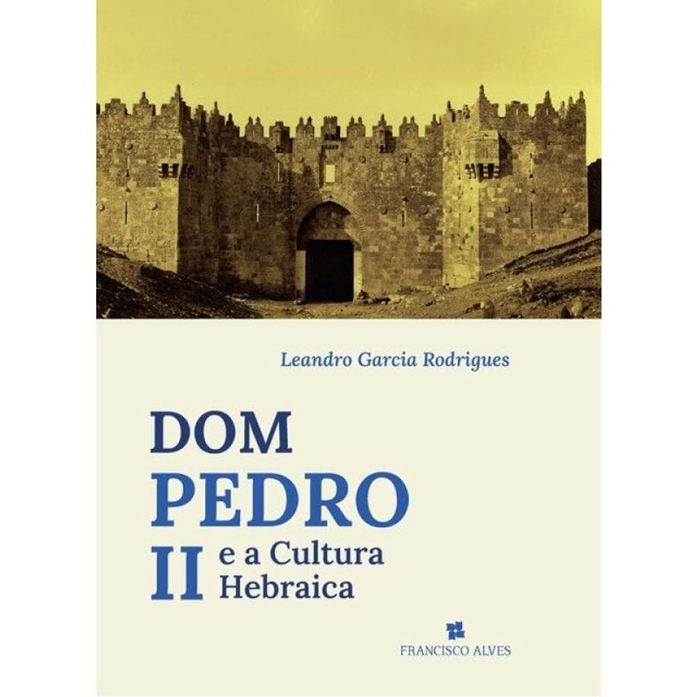 Dom Pedro Ii E A Cultura Hebraica - Vol. 1