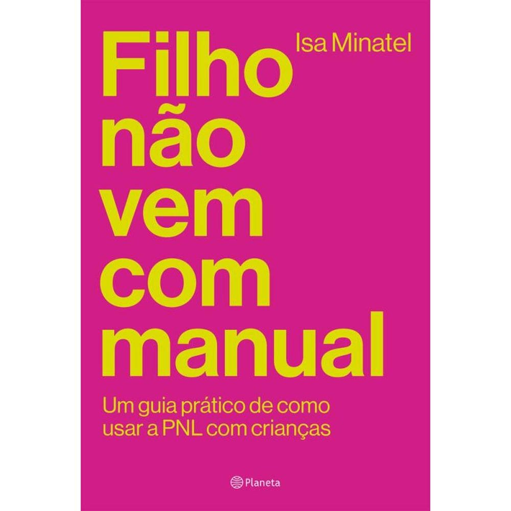 Filho não vem com manual: Um guia prático de como usar a PNL com crianças