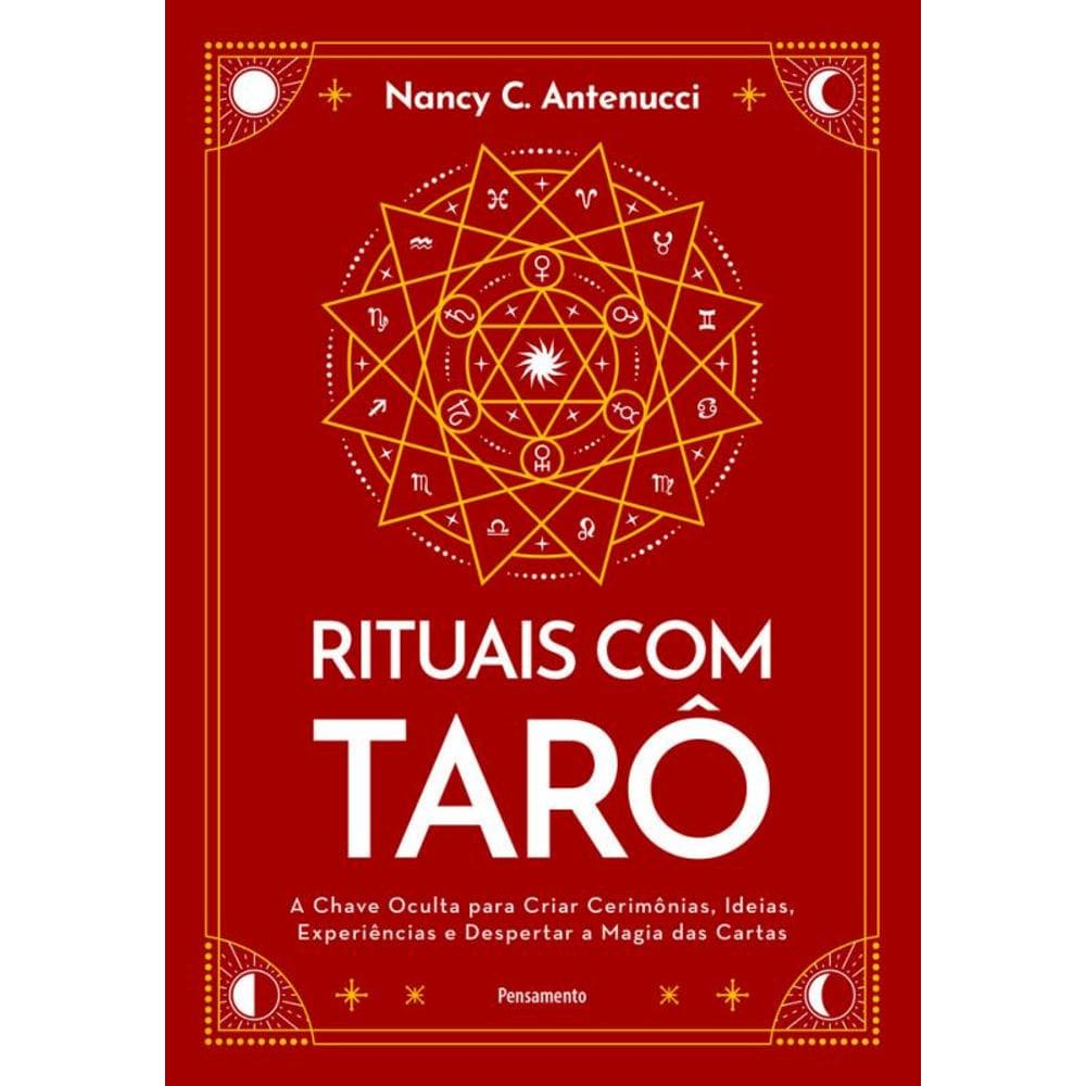 Rituais Com Tarô: A Chave Oculta Para Criar Cerimônias, Ideias, Experiências E Despertar A Magia Das Cartas