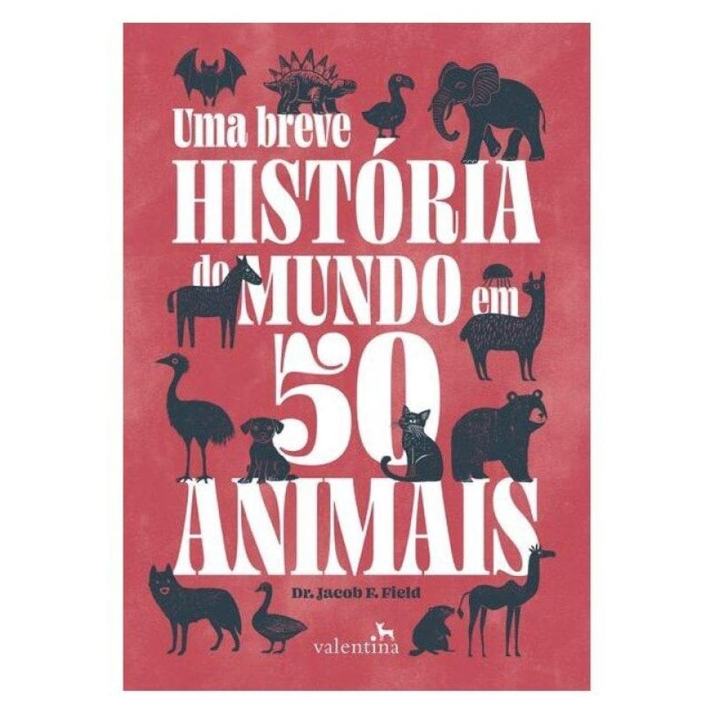 Uma Breve História Do Mundo Em 50 Animais
