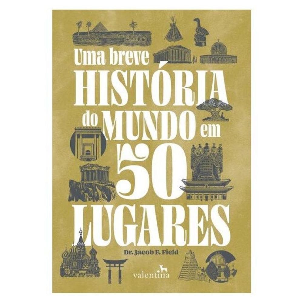 Uma Breve História Do Mundo Em 50 Lugares
