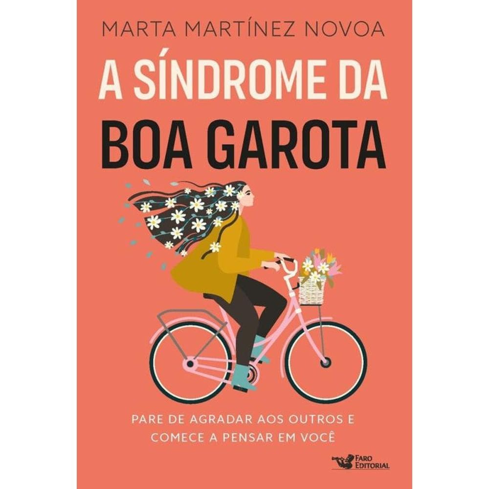 A síndrome da boa garota: Pare de agradar aos outros e comece a pensar em você