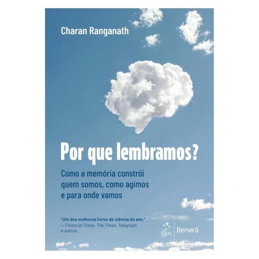 Por Que Lembramos? Como A Memória Constrói Quem Somos, Como Agimos E Para Onde Vamos