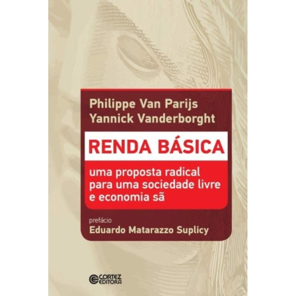 Renda Basica - Uma Proposta Radical Para Uma Socie