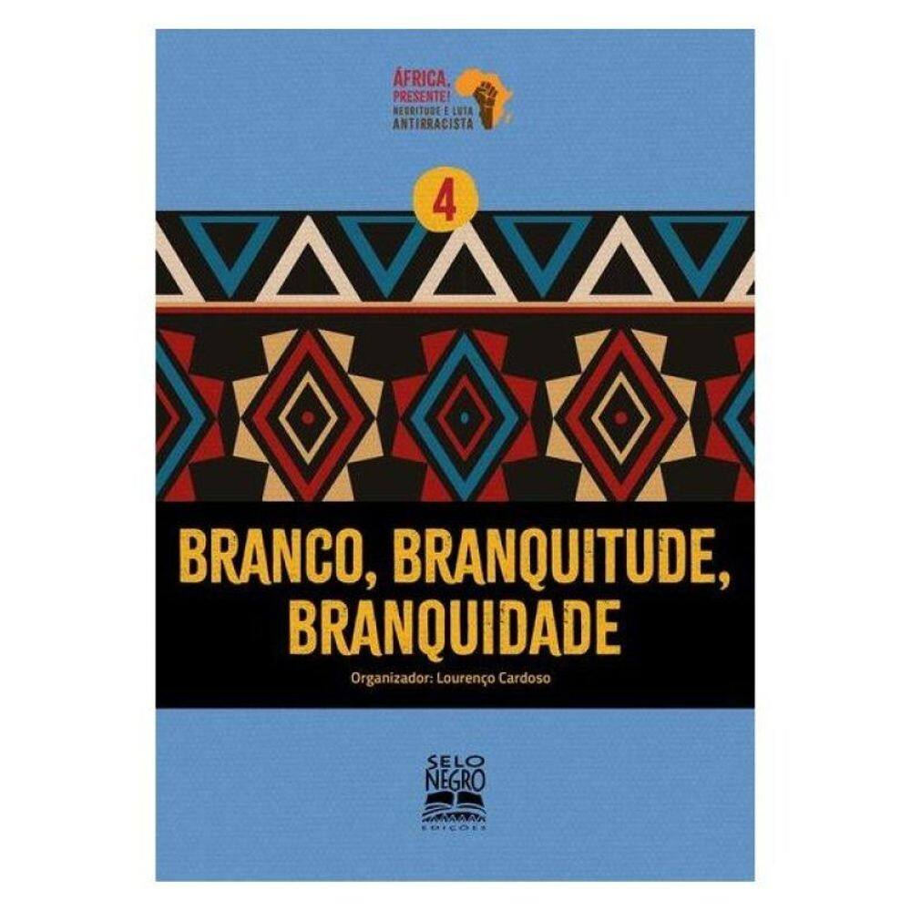 Branco, Branquitude, Branquidade - Vol. 4