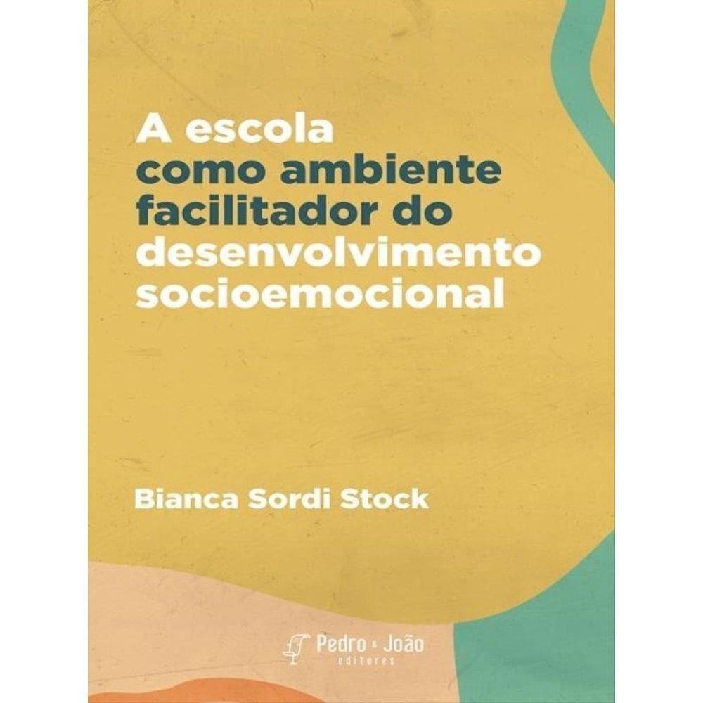 A Escola Como Ambiente Facilitador Do Desenvolvimento Socioemocional