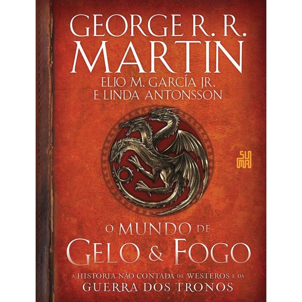 O mundo de gelo e fogo: A história não contada de Westeros e da Guerra dos Tronos