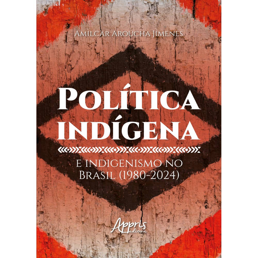 Política Indígena e Indigenismo no Brasil (1980-2024)