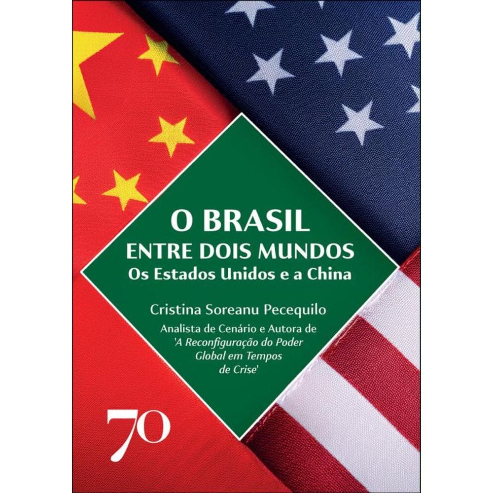 O Brasil Entre Dois Mundos: Os Estados Unidos E A China