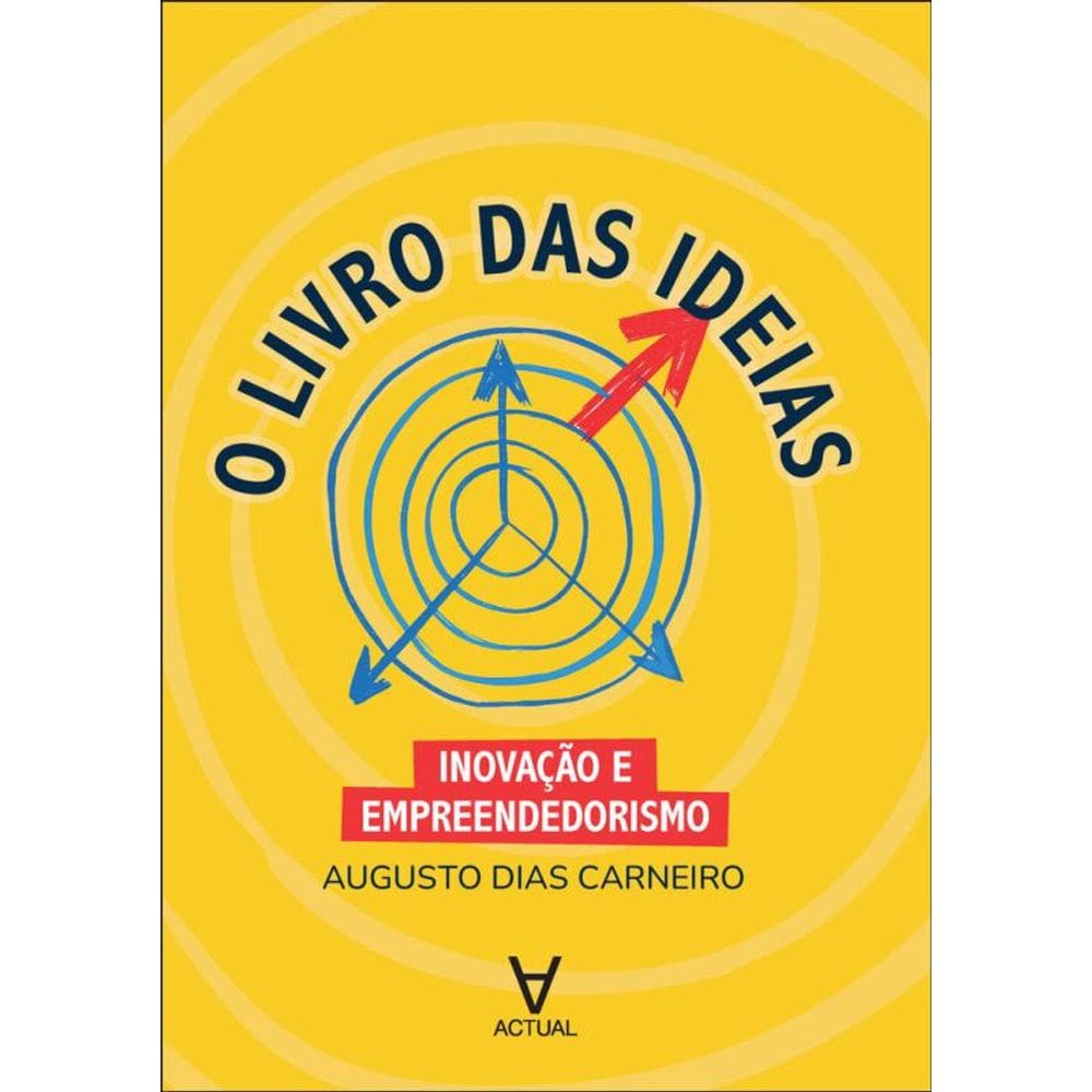 O Livro Das Ideias: Inovação E Empreendedorismo