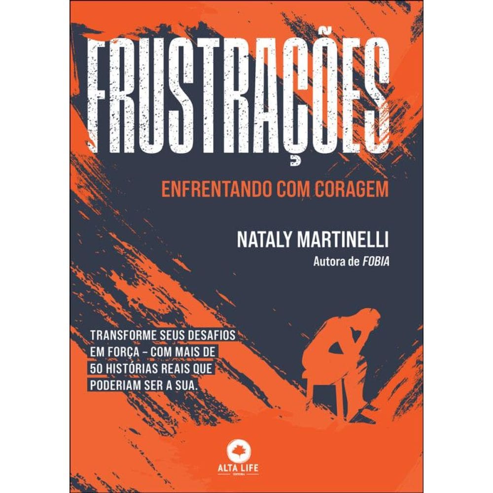 Frustrações: Enfrentando Com Coragem