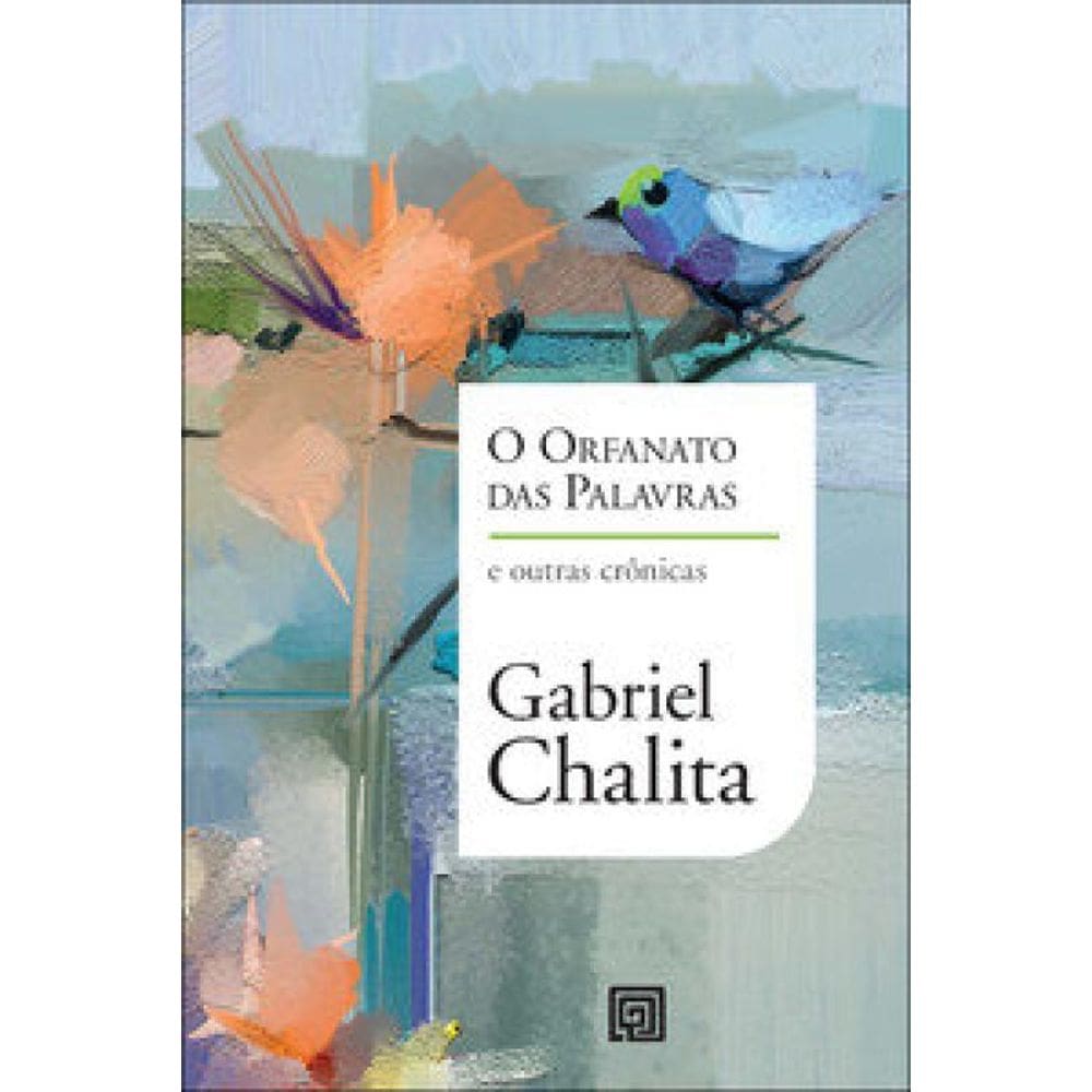 O Orfanato Das Palavras: E Outras Crônicas