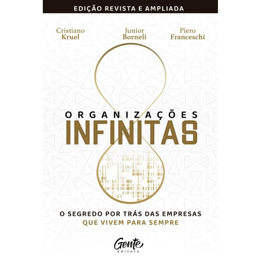Organizações infinitas [edição revista e ampliada]: O segredo por trás das empresas que vivem para sempre