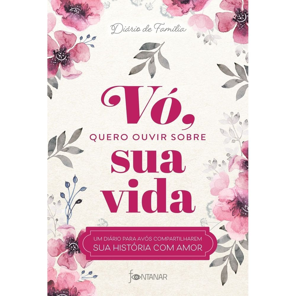 Vó, Quero Ouvir Sobre Sua Vida - Um Diário Para Avós Compartilharem Sua História Com Amor