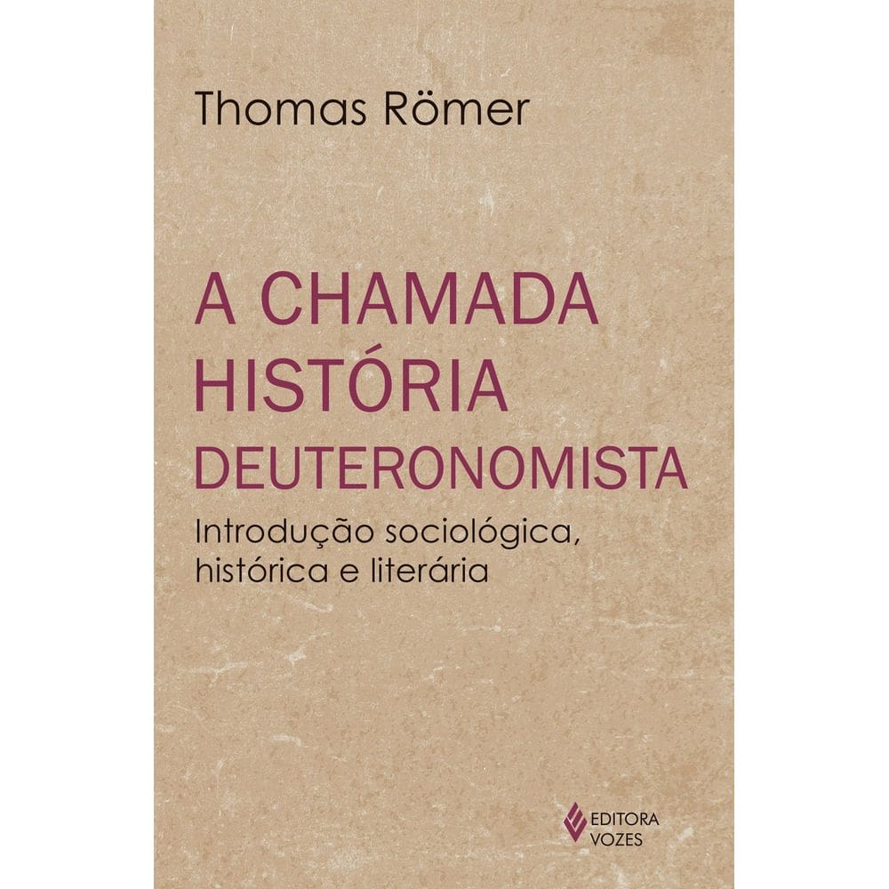 A Chamada História Deuteronomista - Introdução Sociológica, Histórica e Literária