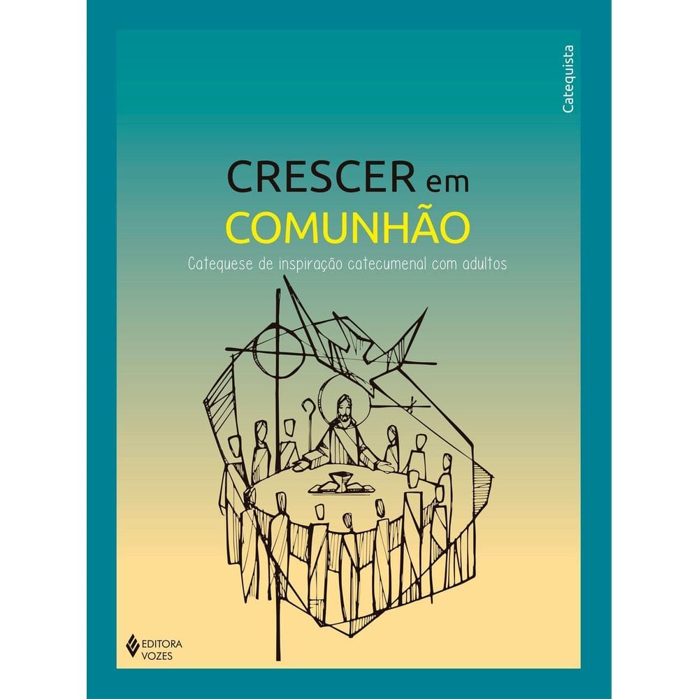 Crescer Em Comunhão - Catequese de Inspiração Catecumenal Com Adultos - Catequista