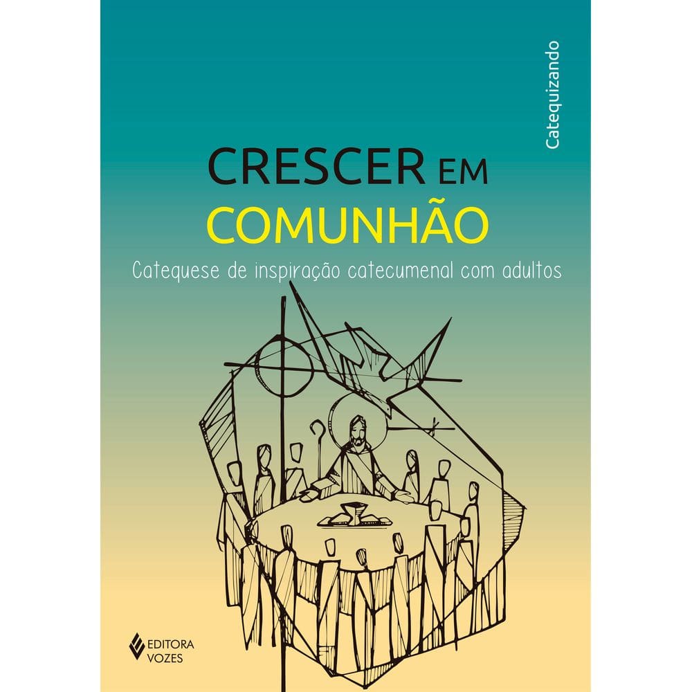 Crescer Em Comunhão - Catequese de Inspiração Catecumenal Com Adultos - Catequizando