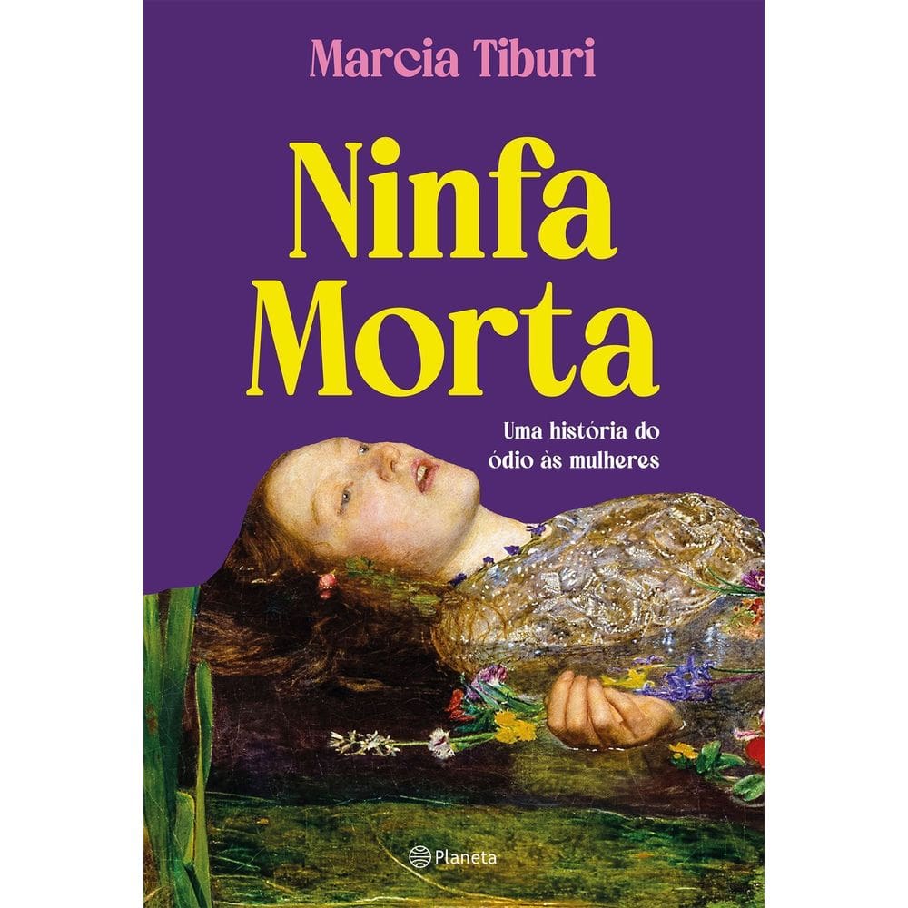 Ninfa Morta - Uma História Do Ódio Às Mulheres