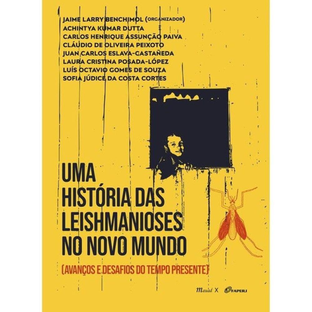 Uma História Das Leishmanioses No Novo Mundo [Avanços E Desafios Do Tempo Presente] - Vol. 3