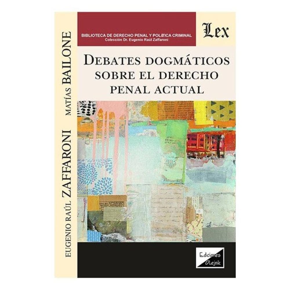 Debates Dogmáticos Sobre El Derecho Penal Actual