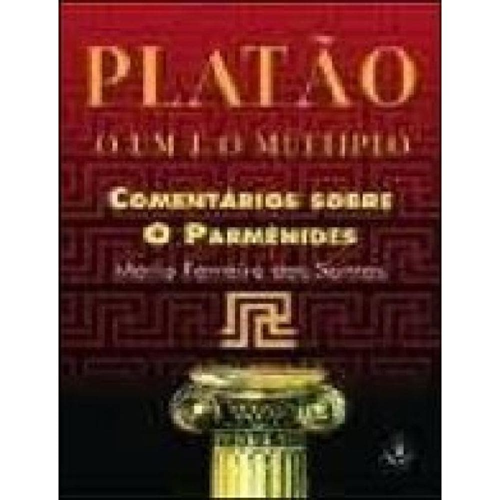 Platao O Um E O Multiplo - Comentarios Sobre O Parmenides