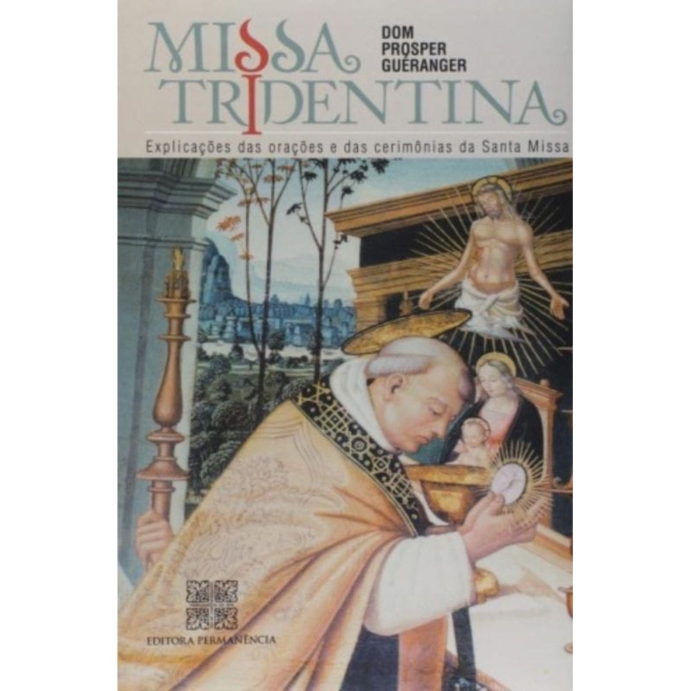 Missa Tridentina - Esplicacoes Das Oracoes E Das Cerimonias Da Santa Missa