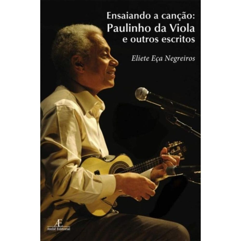 Ensaiando A Cancao: Paulinho Da Viola E Outros Esc