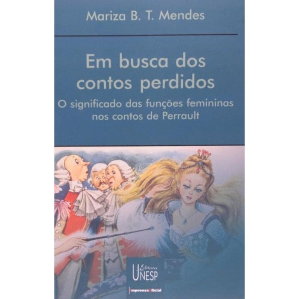 Em Busca Dos Contos Perdidos - O Significado Das Funções Femininas Nos Contos De Perrault