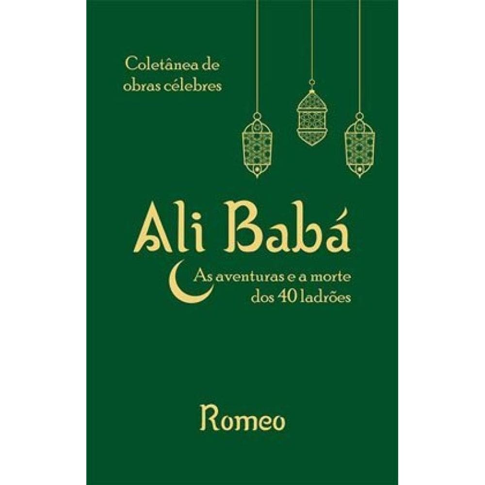 Ali Babá - As Aventuras E A Morte Dos 40 Ladrões