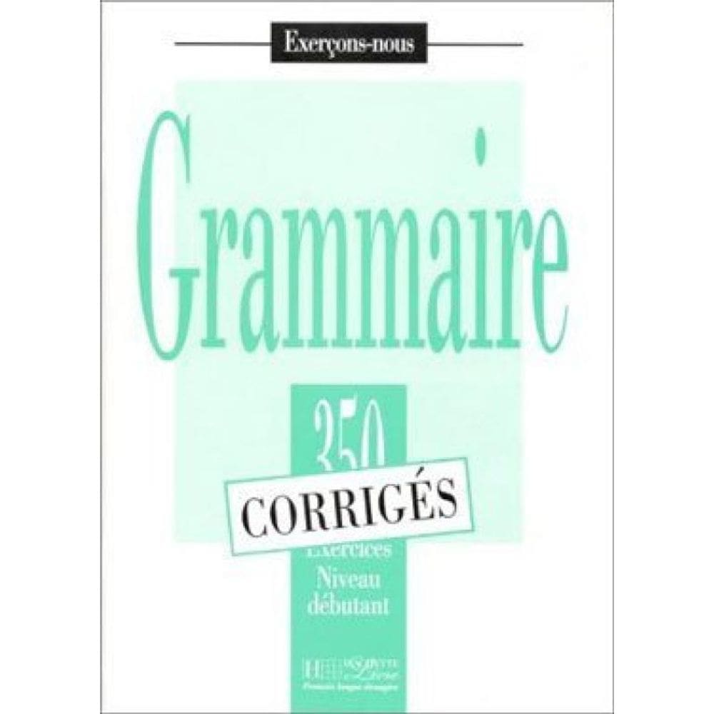 350 Exercices Grammaire Debutant - Corrige